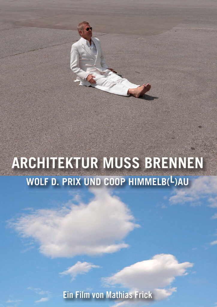 ARCHITEKTUR MUSS BRENNEN! Wolf D. Prix und Coop Himmelb(l)au